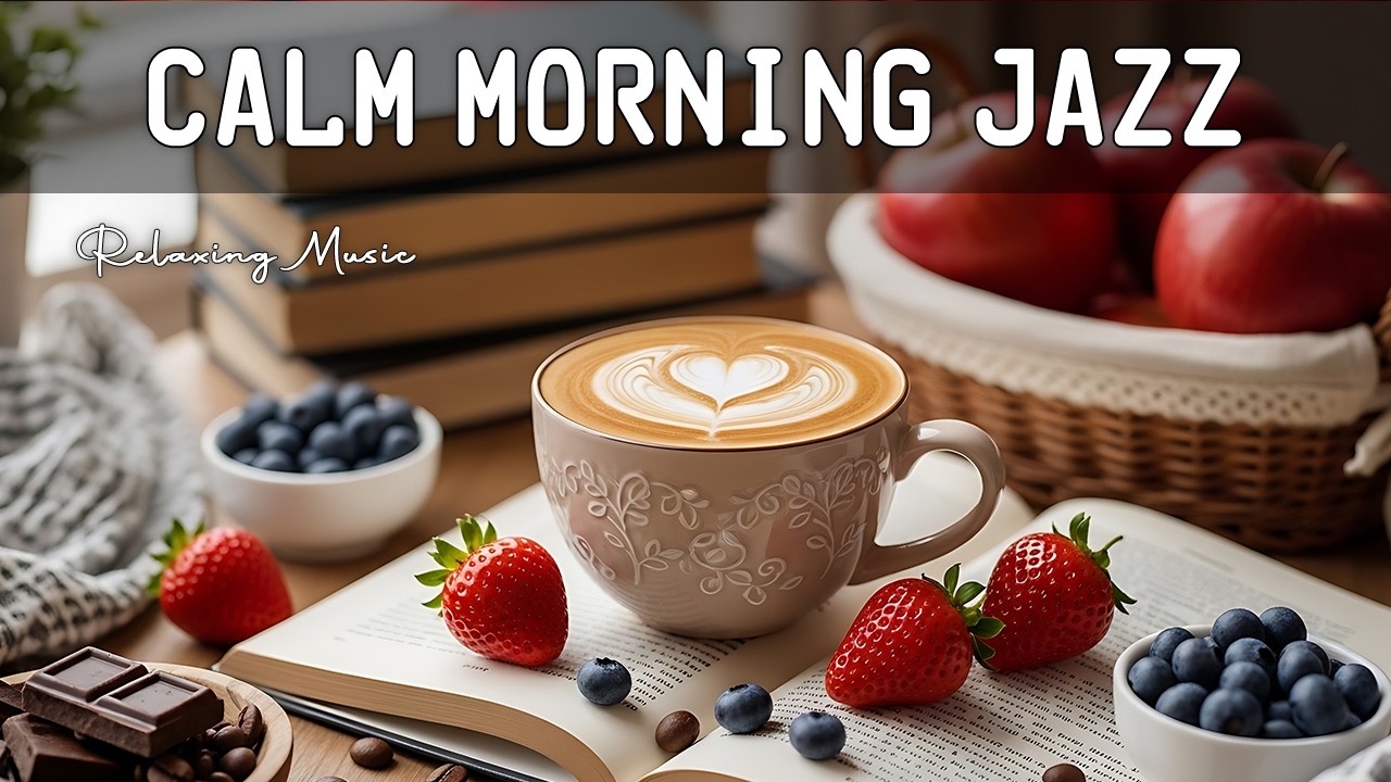 Calm Morning Jazz ☕ Gentle Bossa Nova Coffee Music for Work, Focus & Peace