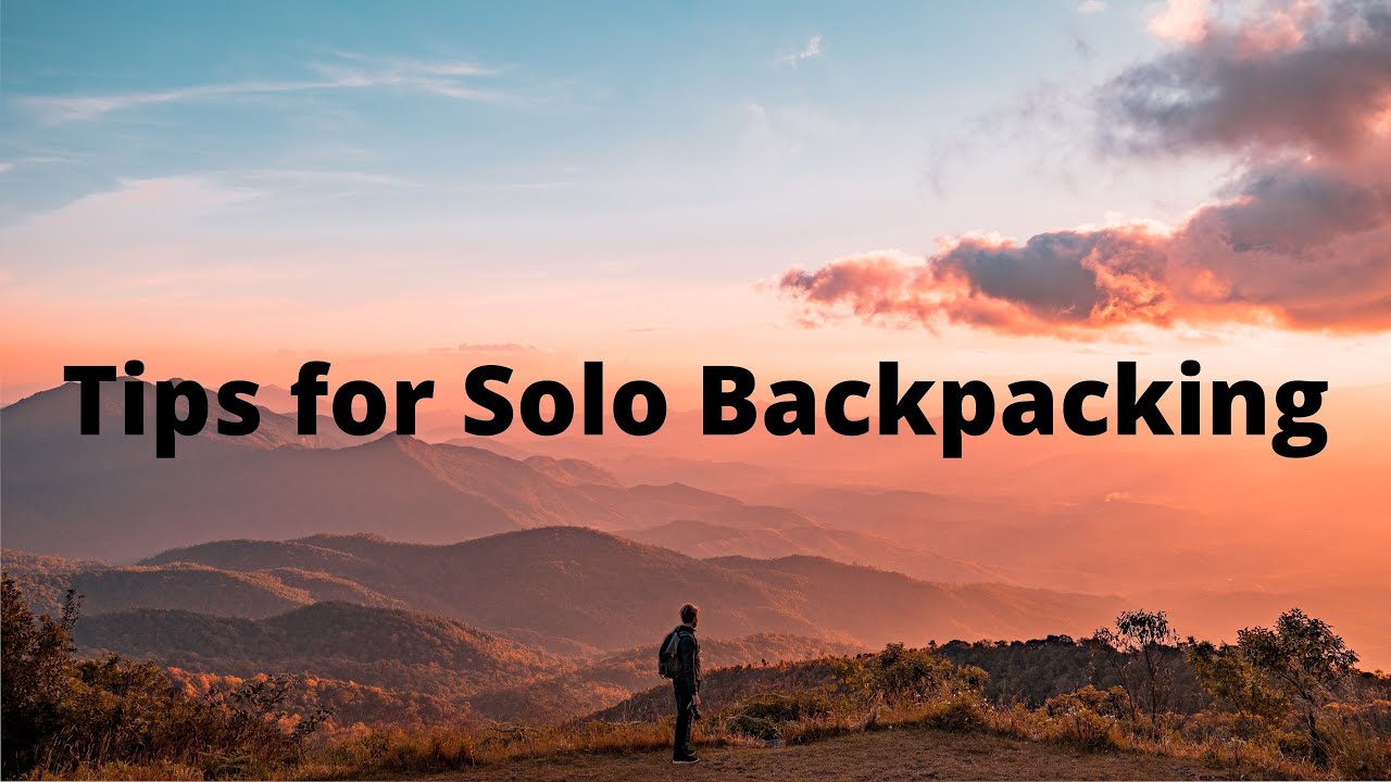 Tips for backpacking solo