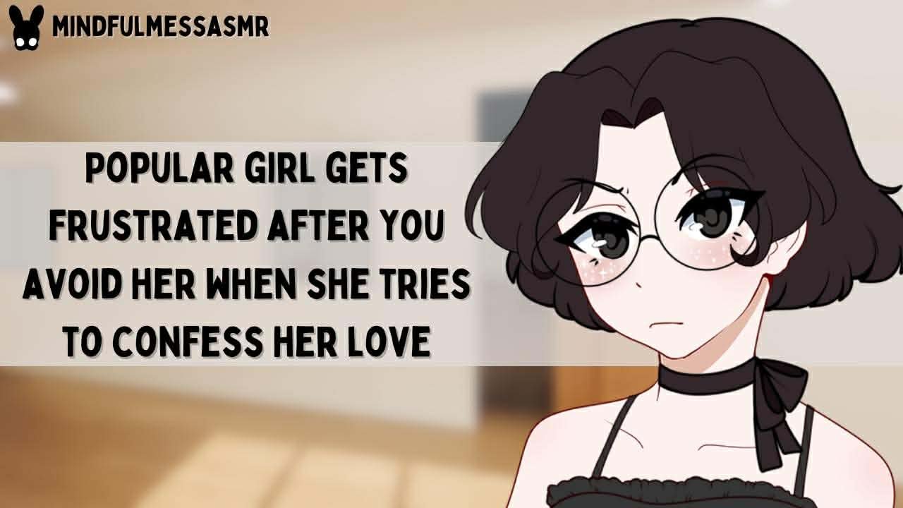 Why Would You Ignore Me? (Popular Girl Confession ASMR)