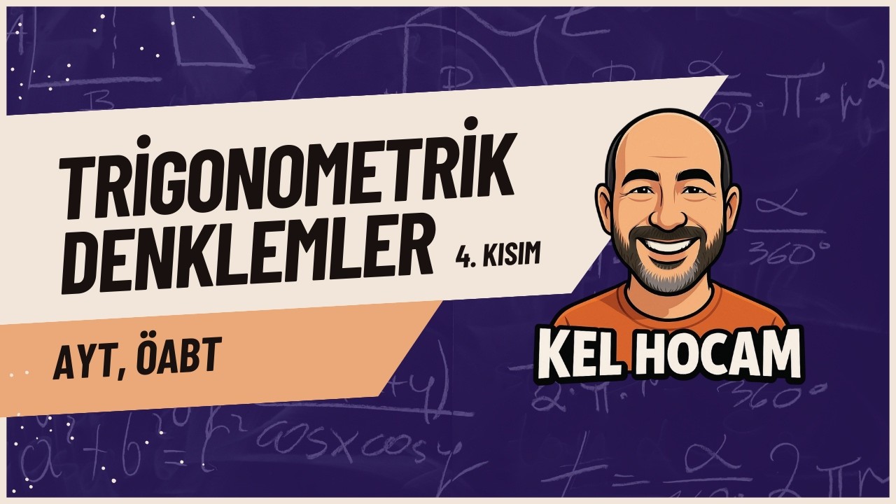 Trigonometrik Denklemler 4. Kısım | AYT – ÖABT | Zor Sorular, Genel Çözüm Yöntemleri