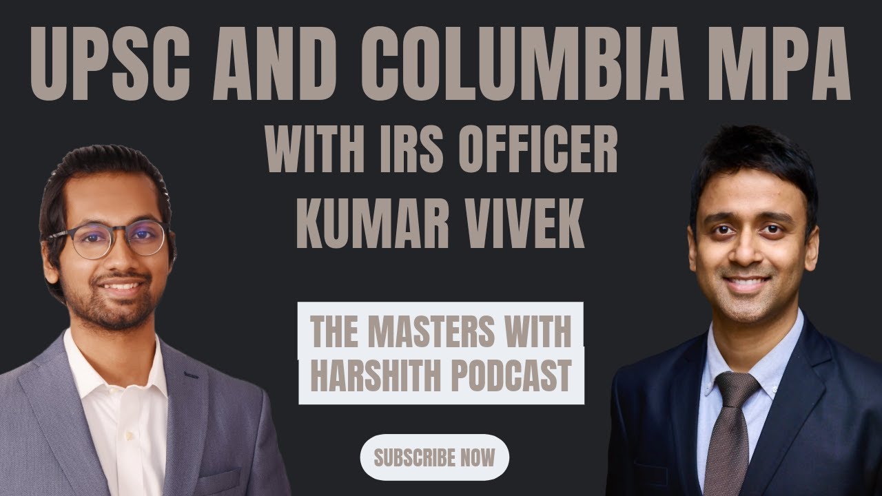 E18 - Columbia Masters in Public Administration (MPA) with Kumar | UPSC | INR 70L Scholarship