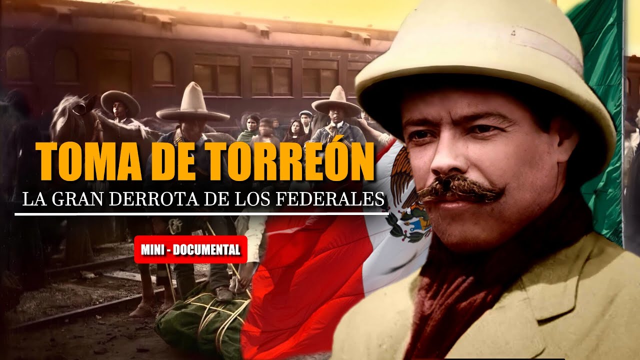 ⚔️La Toma de Torreón de 1914 - La derrota de los federales ante la División del Norte de Villa