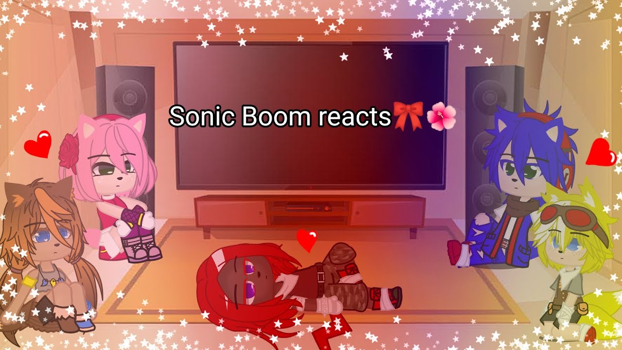 Sonic Boom reacts Birthday special🎂🎁🎉🎀🌺