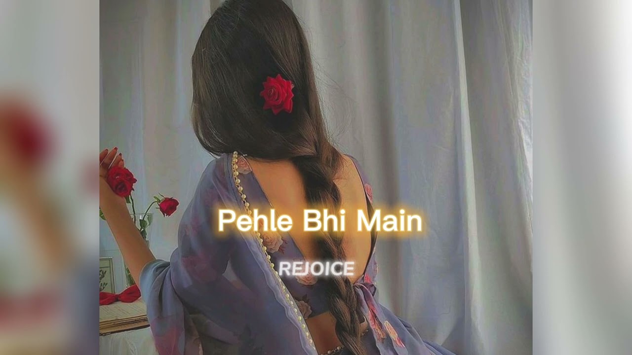 Pehle Bhi Main [slowed+reverb] ||REJOICE