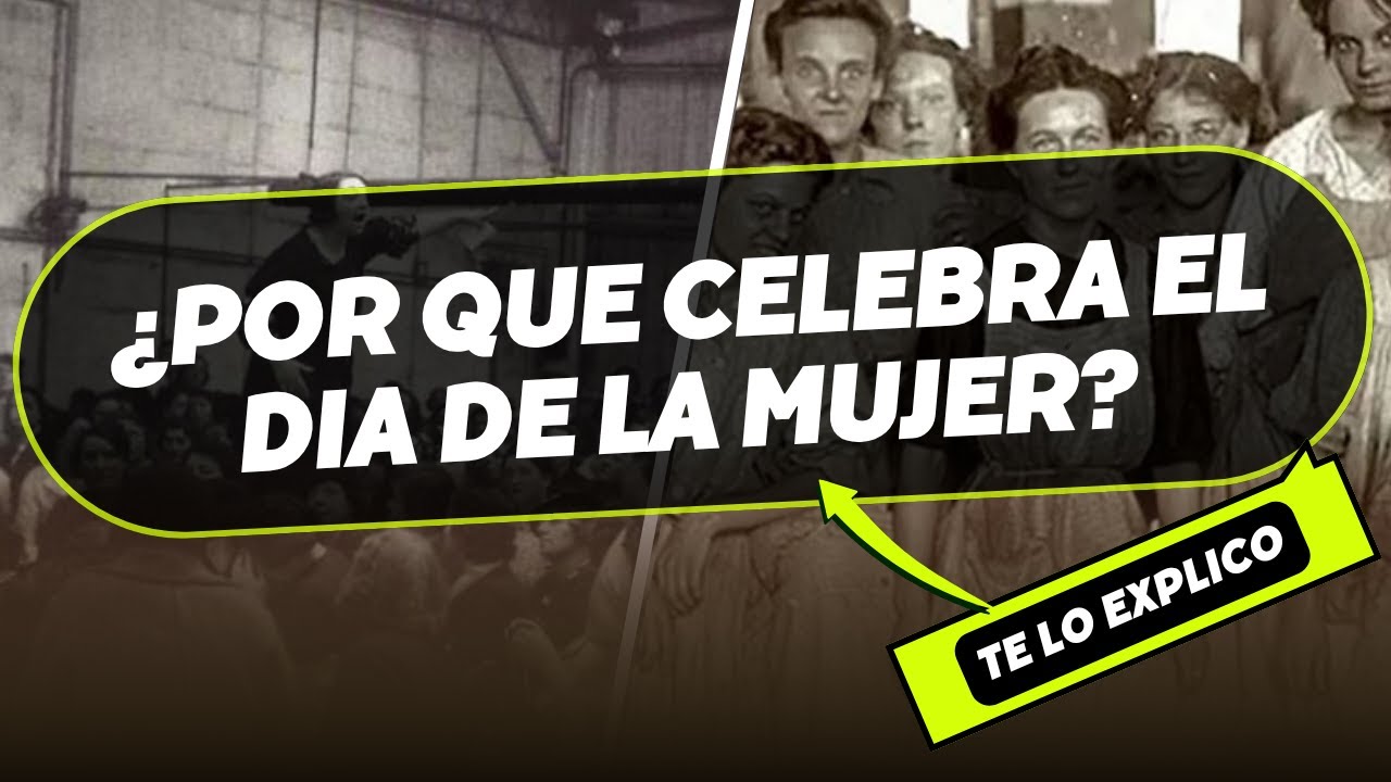 ¿Por qué se celebra el Día de la Mujer? Historia y significado/ Explicacion Facil