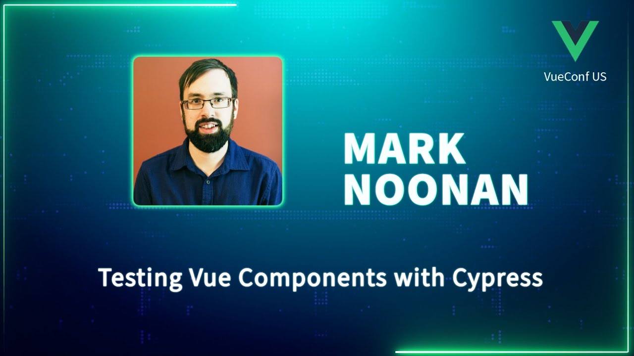 Testing Vue Components with Cypress - VueConf US 2023