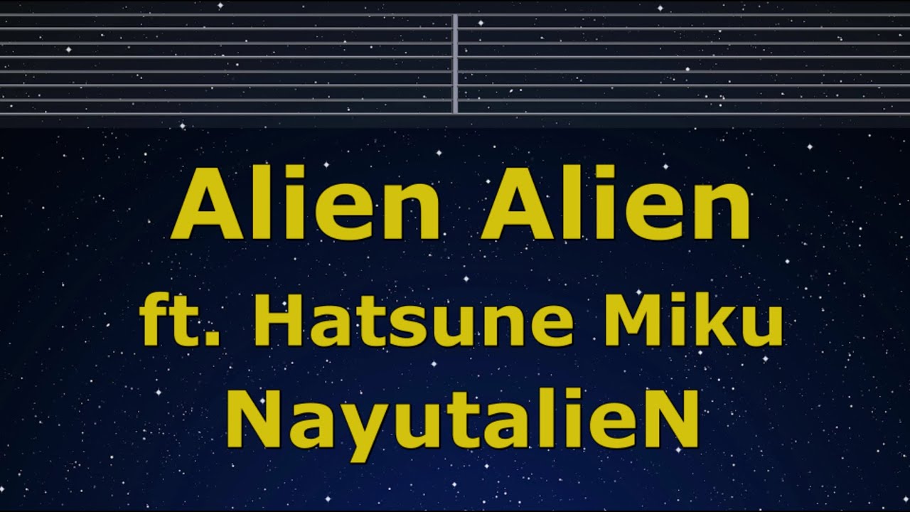 Karaoke♬ Alien Alien ft. Hatsune Miku - NayutalieN 【No Guide Melody】 Instrumental, Lyric Romanized