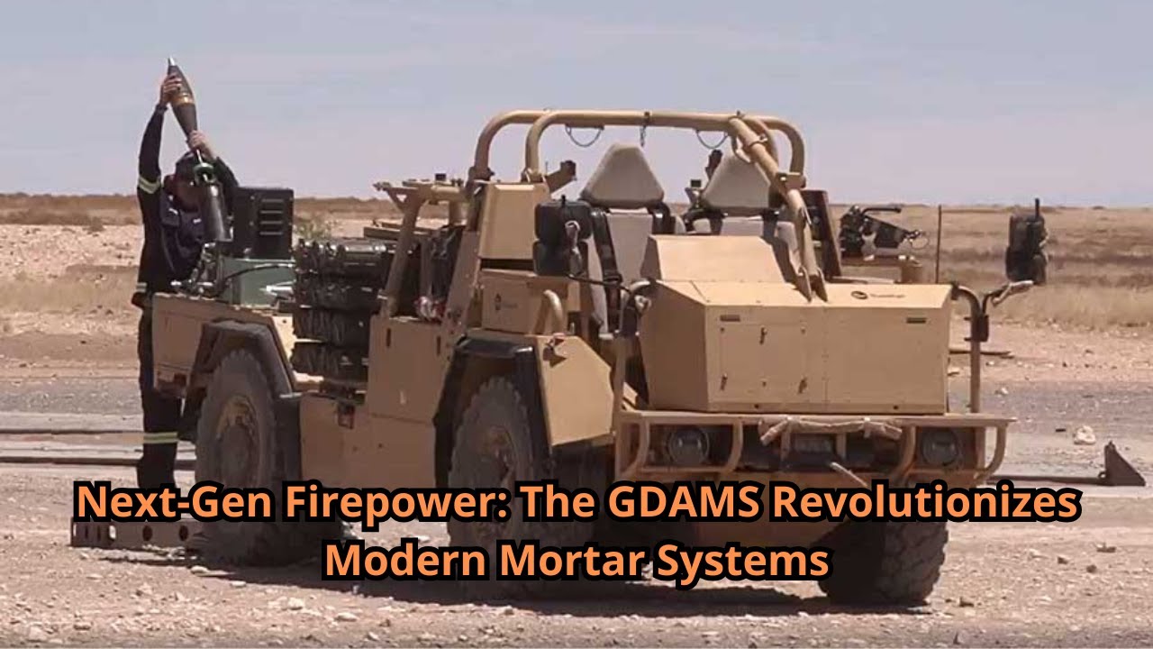 Next Gen Firepower The GDAMS Revolutionizes Modern Mortar Systems
