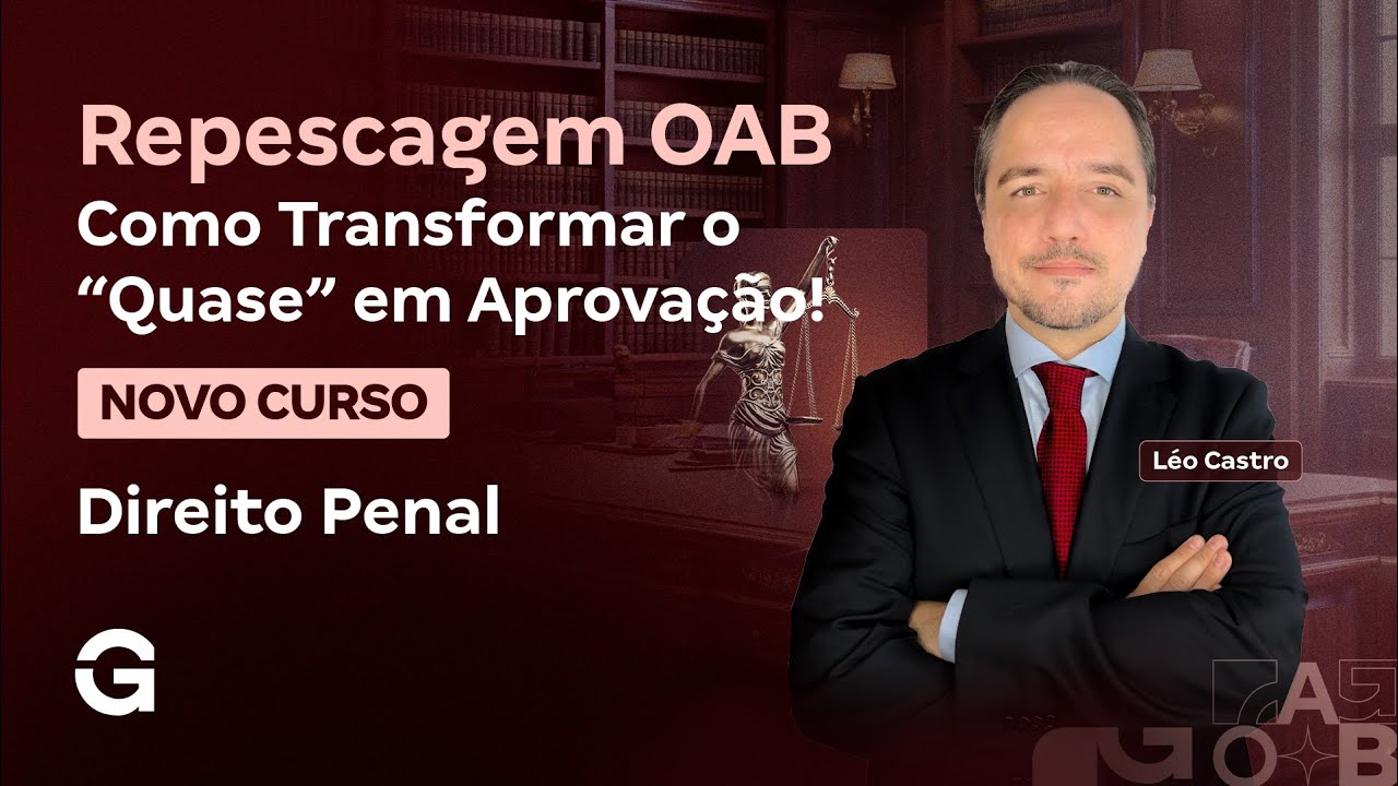 Repescagem OAB: Como Transformar o &ldquo;Quase&rdquo; em Aprova&ccedil;&atilde;o! | Direito Penal | L&eacute;o Castro