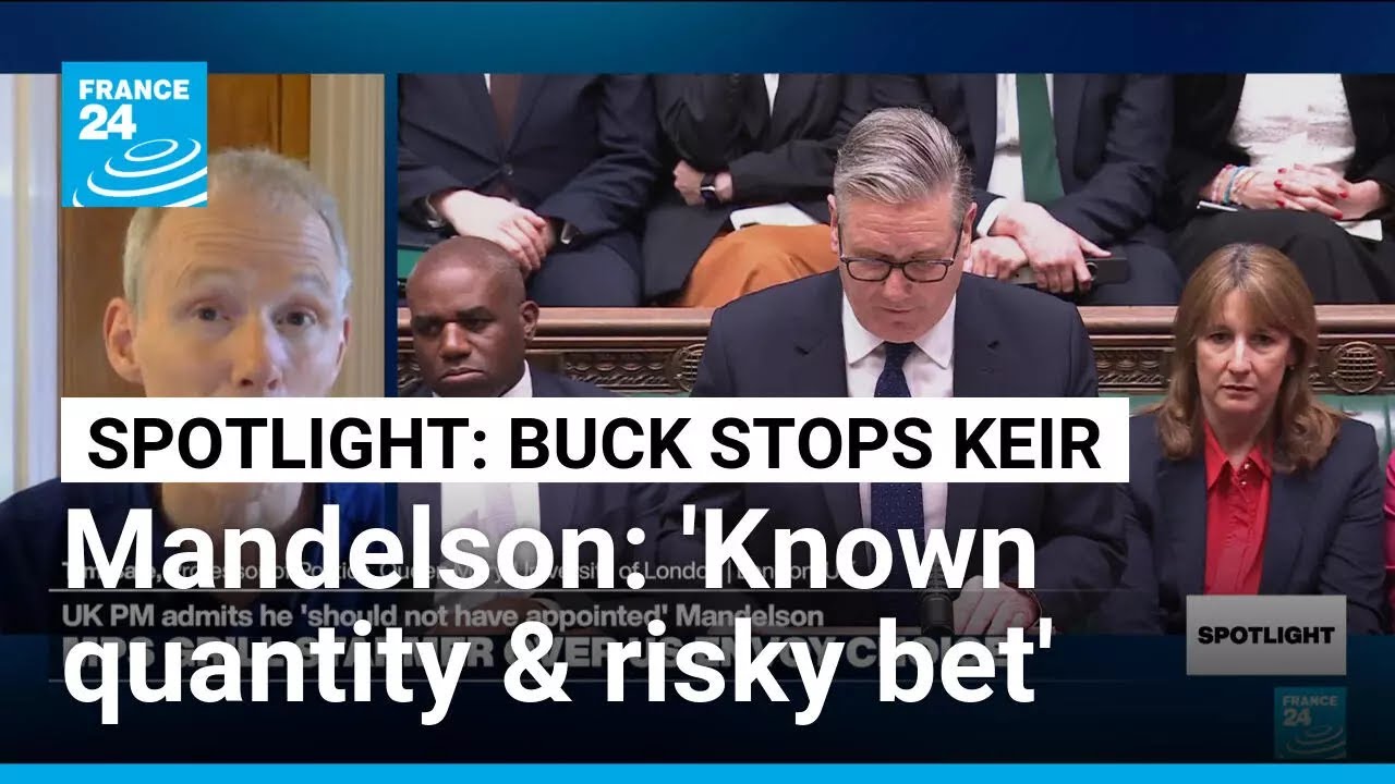 Starmer's Mandelson 'gamble': Did political firepower trump diplomacy? &bull; FRANCE 24 English
