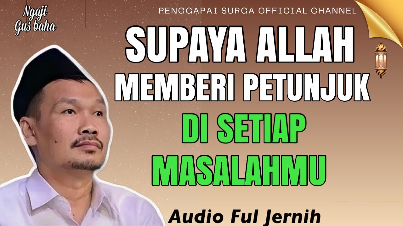 Penjelasan gus baha: supaya Allah memberi petunjuk disetiap masalahmu