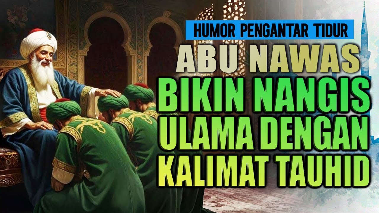 ABU NAWAS MEMBUNGKAM ULAMA SOMBONG DENGAN KALIMAT TAUHID || CERITA PENGANTAR TIDUR
