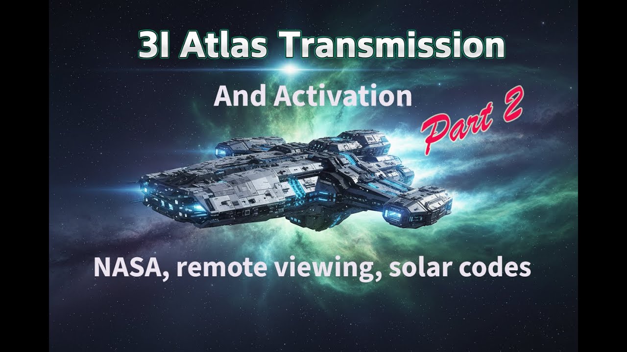 3I Atlas Transmission: NASA, Solar Energies, Remote Viewing & Collective Activation