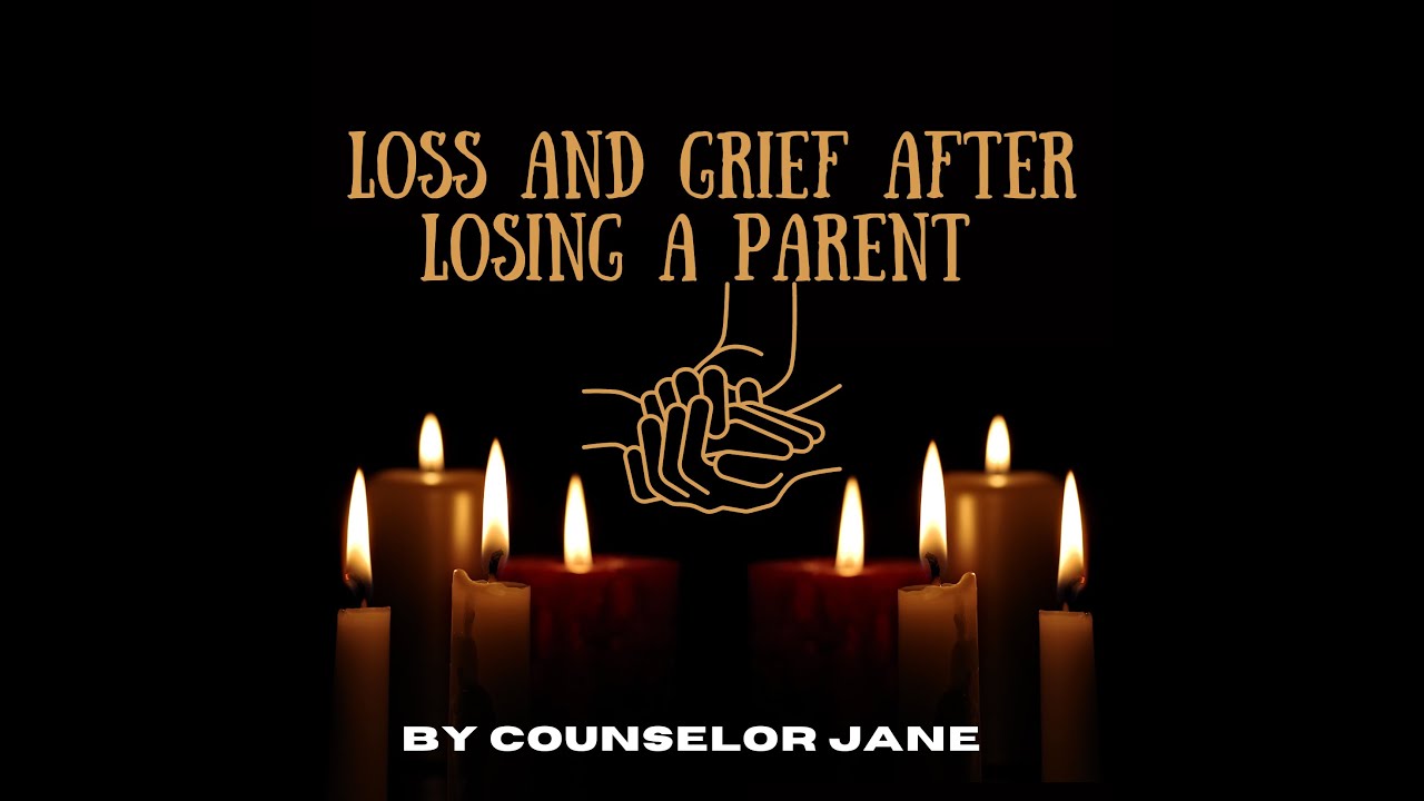 LOSS AND GRIEF AFTER LOSING A PARENT