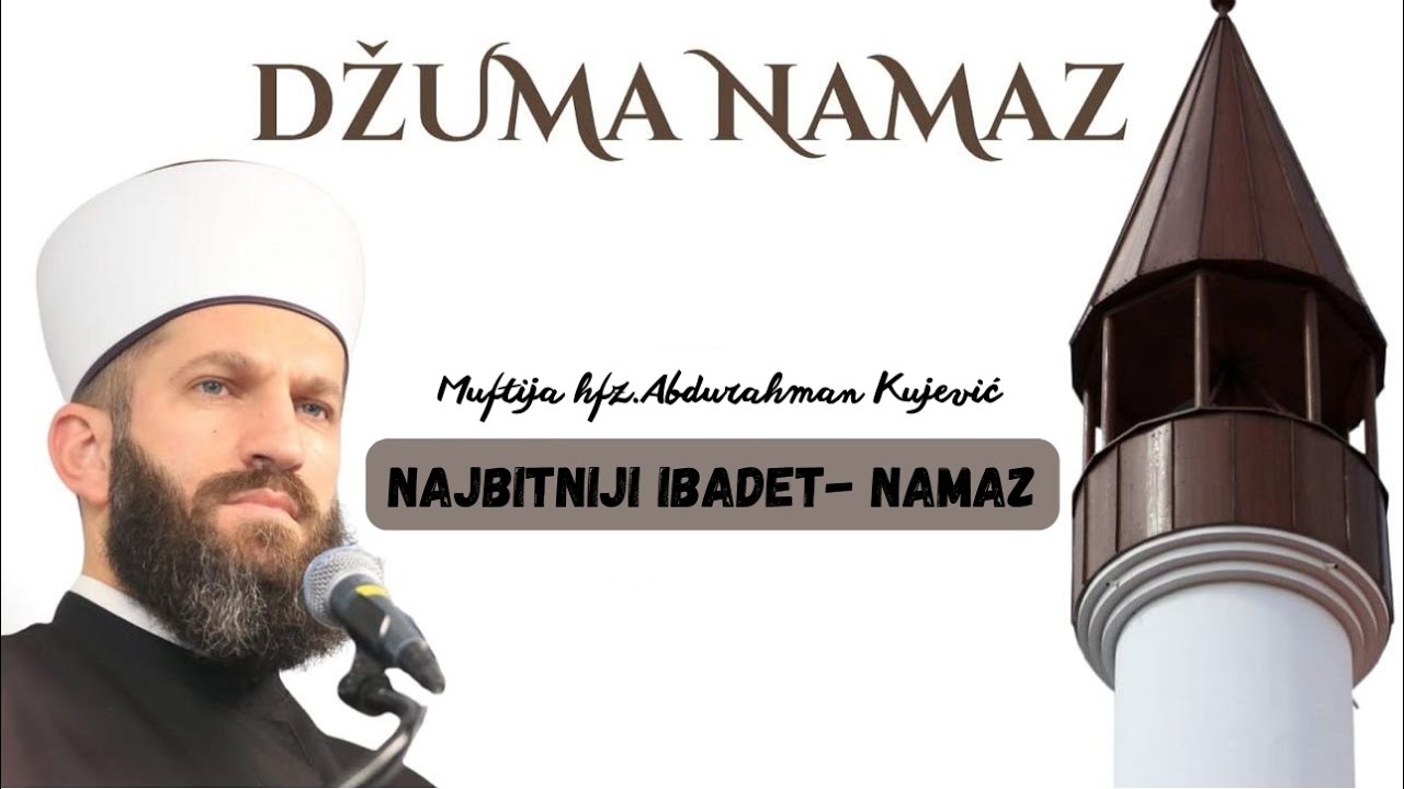 Najvažniji ibadet-NAMAZ-M.hfz.Abdurahman Kujević-Džamija na Jaliji