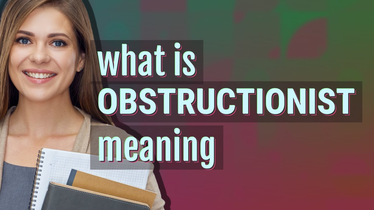 Obstructionist | meaning of Obstructionist