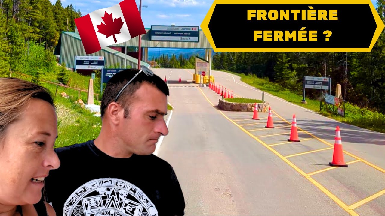 #96-FRONTIÈRE USA/CANADA FERMÉE ? VITE, NOUS DEVONS SORTIR DES USA !!!