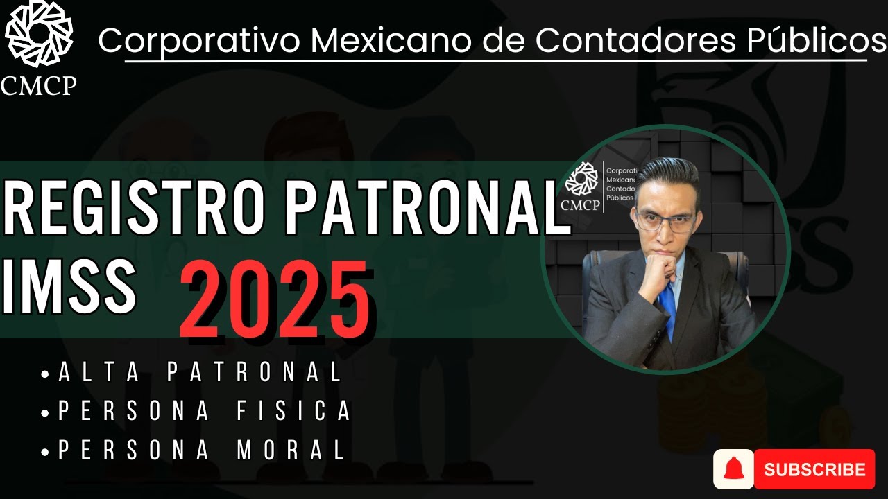 REGISTRO PATRONAL ante el IMSS 2025 (Persona Física y Moral)