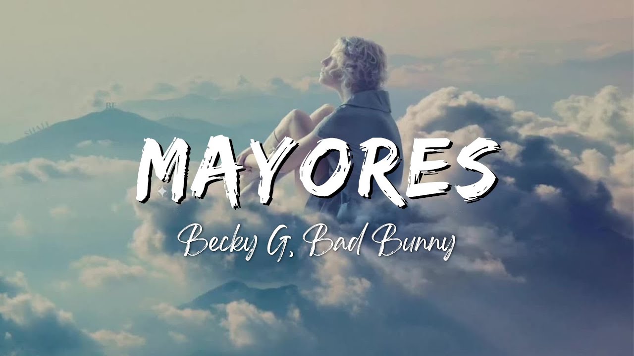 Becky G, Bad Bunny - Mayores (Lyrics/Letra)