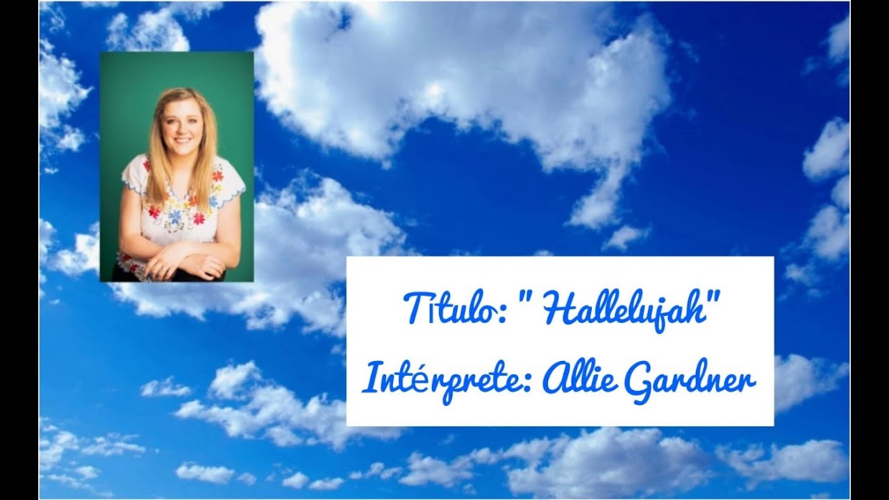 Allie Gardner (  hallelujah )