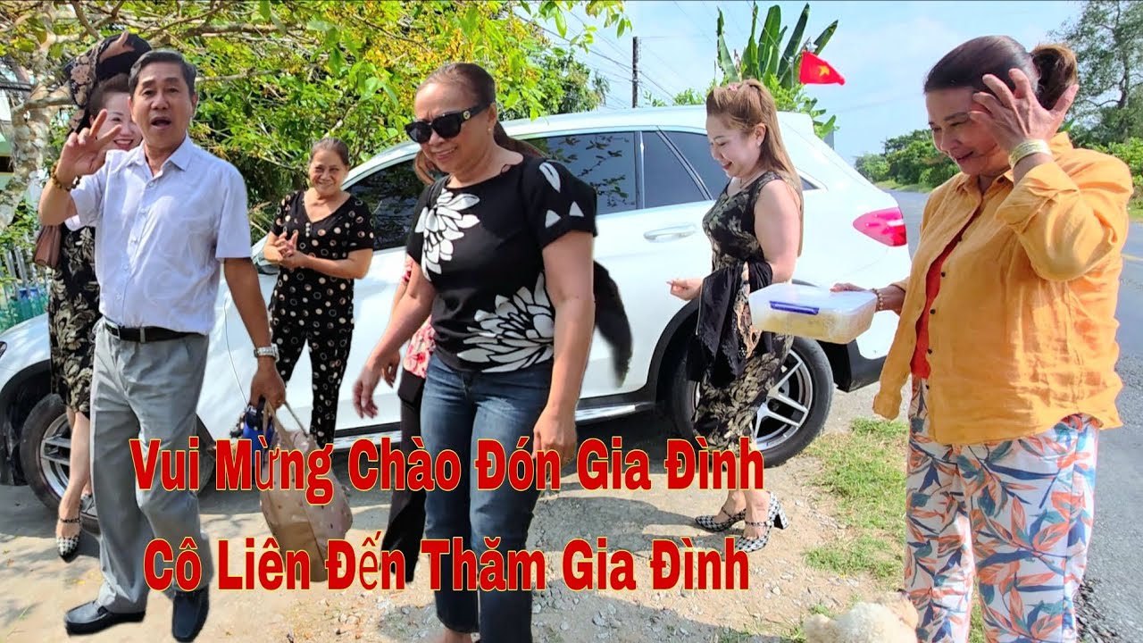 Vui Mừng Chào Đón Cô Liên Cùng Các Vị Khách Từ TP Về Thăm Gia Đình/NHMT