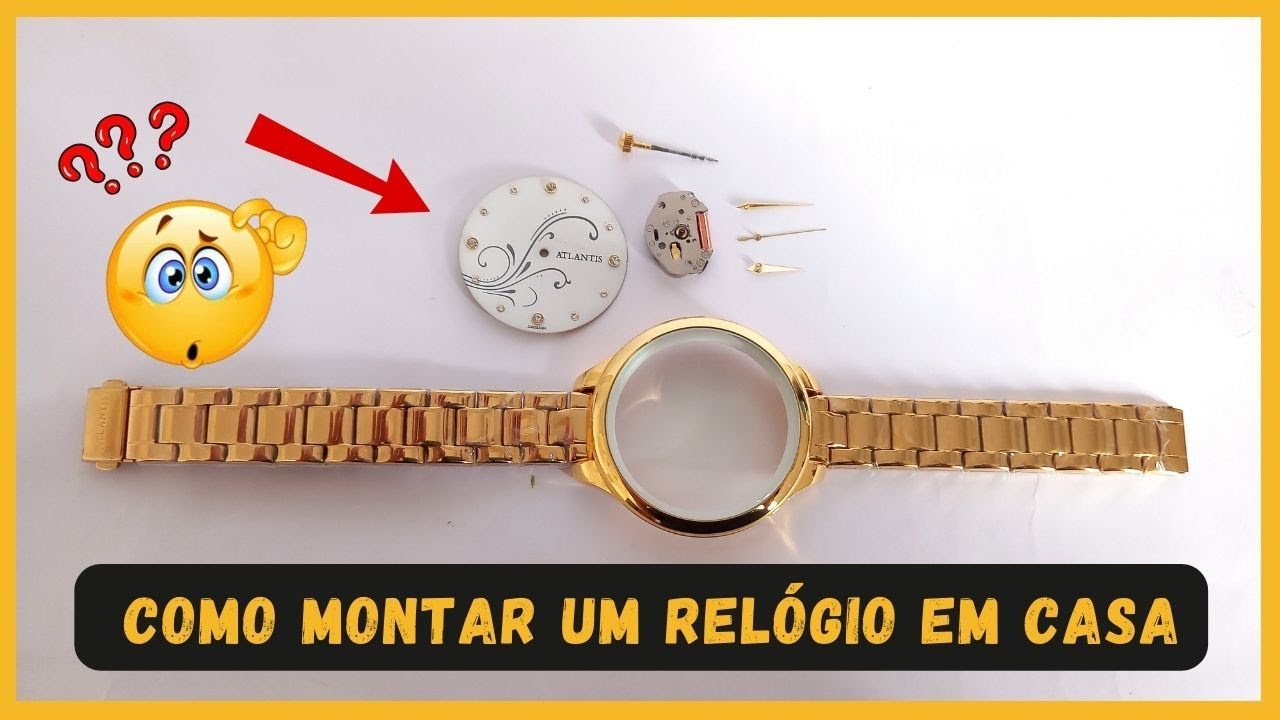 Como Montar Um Rel&oacute;gio de Pulso em Casa
