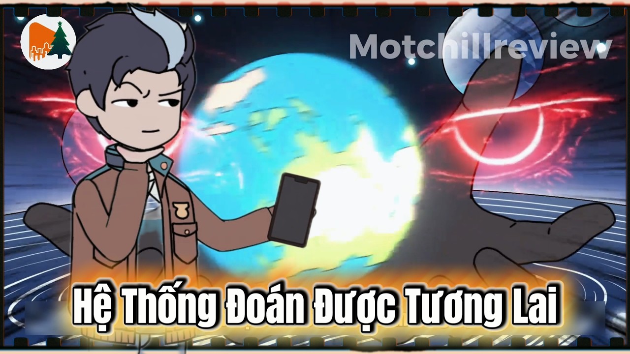 Hệ Thống Đoán Được Tương Lai  | Motchillreview