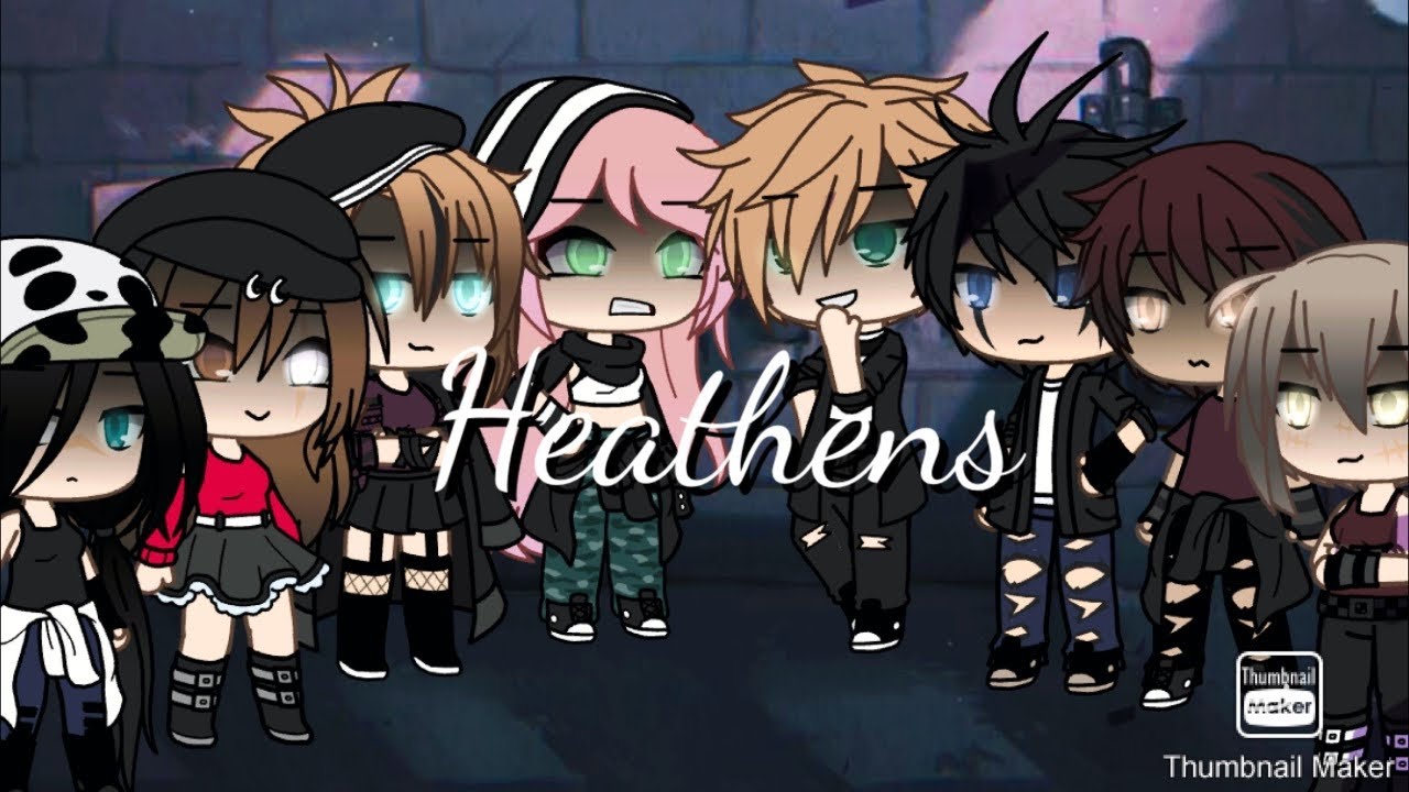 Heathens//GLMV//partie 2 de Gasoline