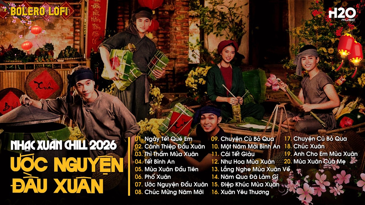 LIÊN KHÚC NHẠC TẾT CHILL 2O26 - Ước Nguyện Đầu Xuân, Mùa Xuân Ơi, Cánh Thiệp Đầu Xuân