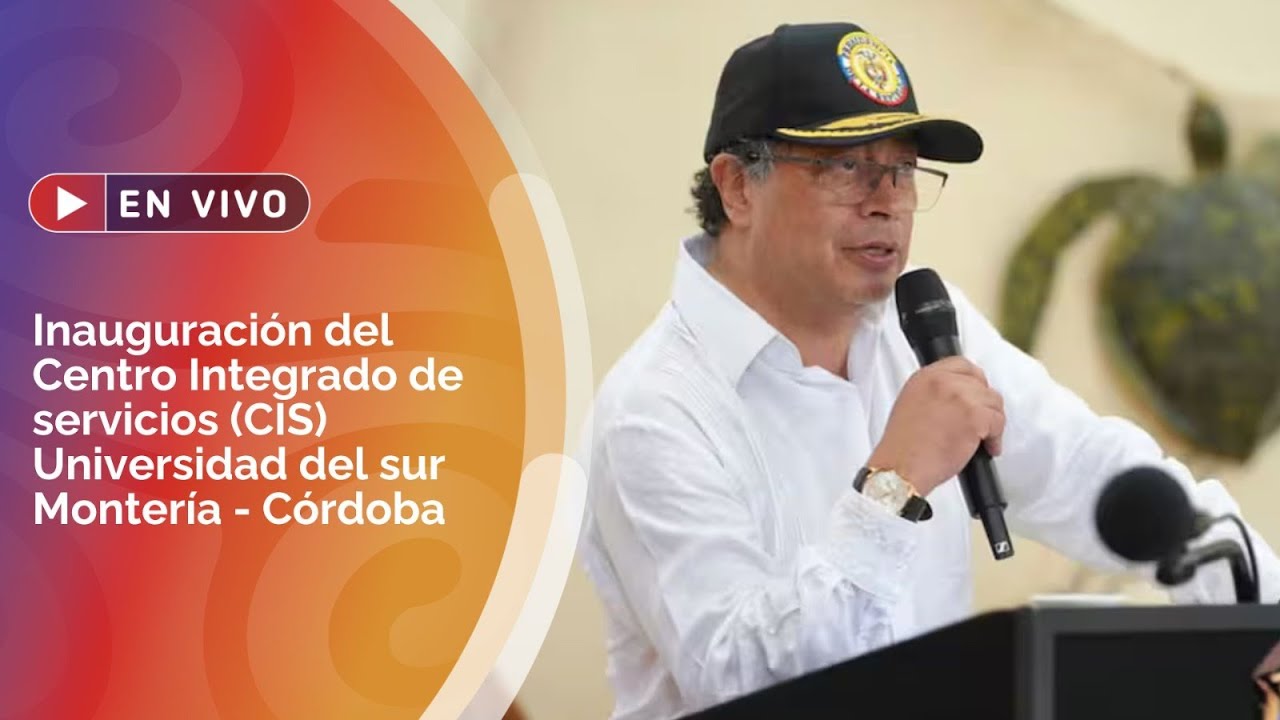 🇨🇴 EN VIVO: Inauguración del Centro Integrado de servicios Universidad del sur Montería - Córdoba