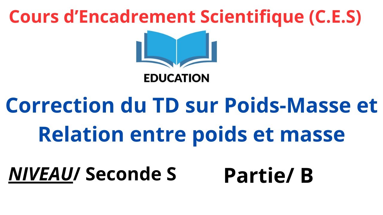 CORRECTION DU TD/ POIDS, MASSE ET RELATION ENTRE POIDS ET MASSE PARTIE B     SECONDE  S
