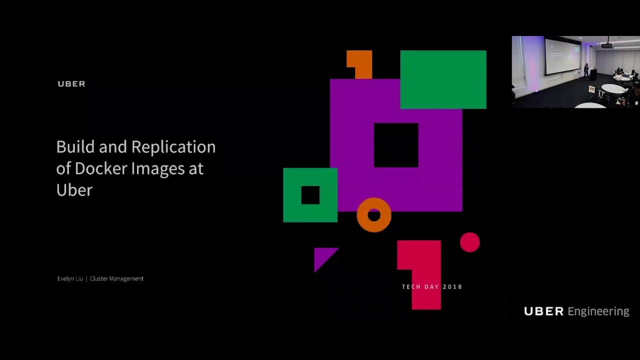 Uber Tech Day: Build and Replication of Docker Images at Uber