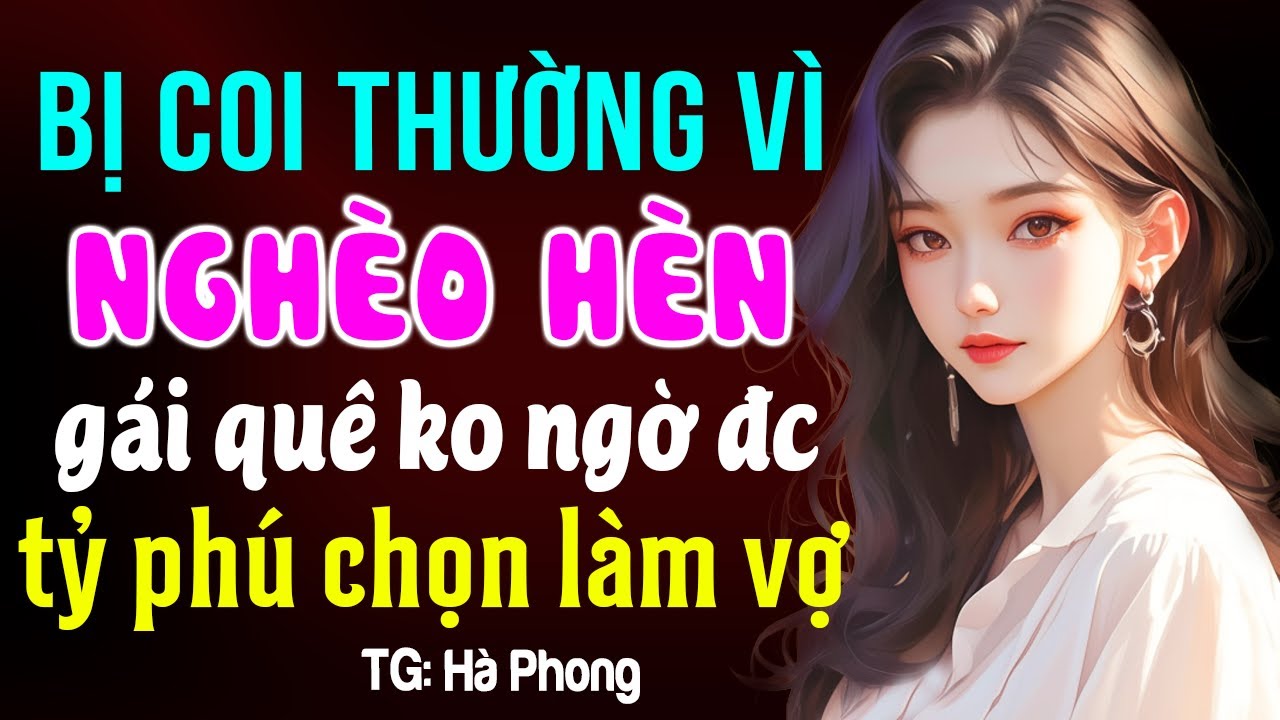 Bị coi thường vì nghèo gái quê không ngờ làm vợ tỷ phú- Truyện ngôn tình đêm khuya