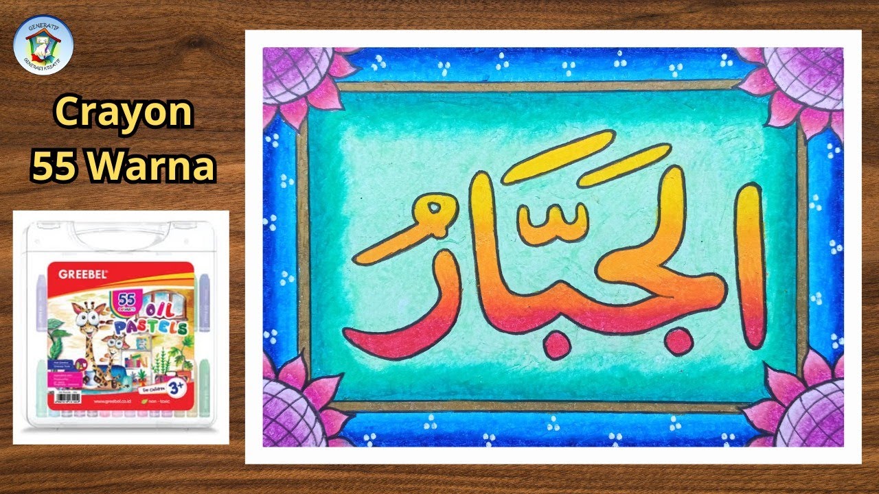 Menggambar Kaligrafi Asmaul Husna Al Jabbar yang Mudah dan Bagus dengan Crayon Oil Pastel