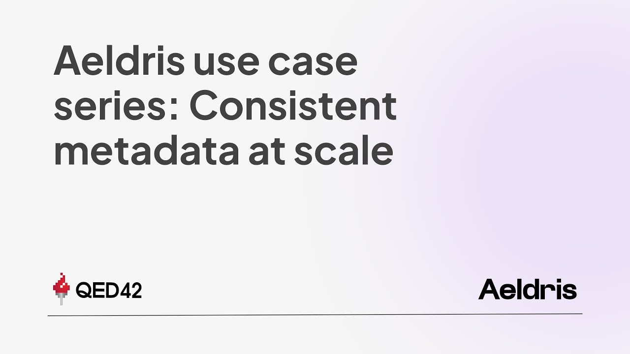Aeldris use case series: Consistent metadata at scale