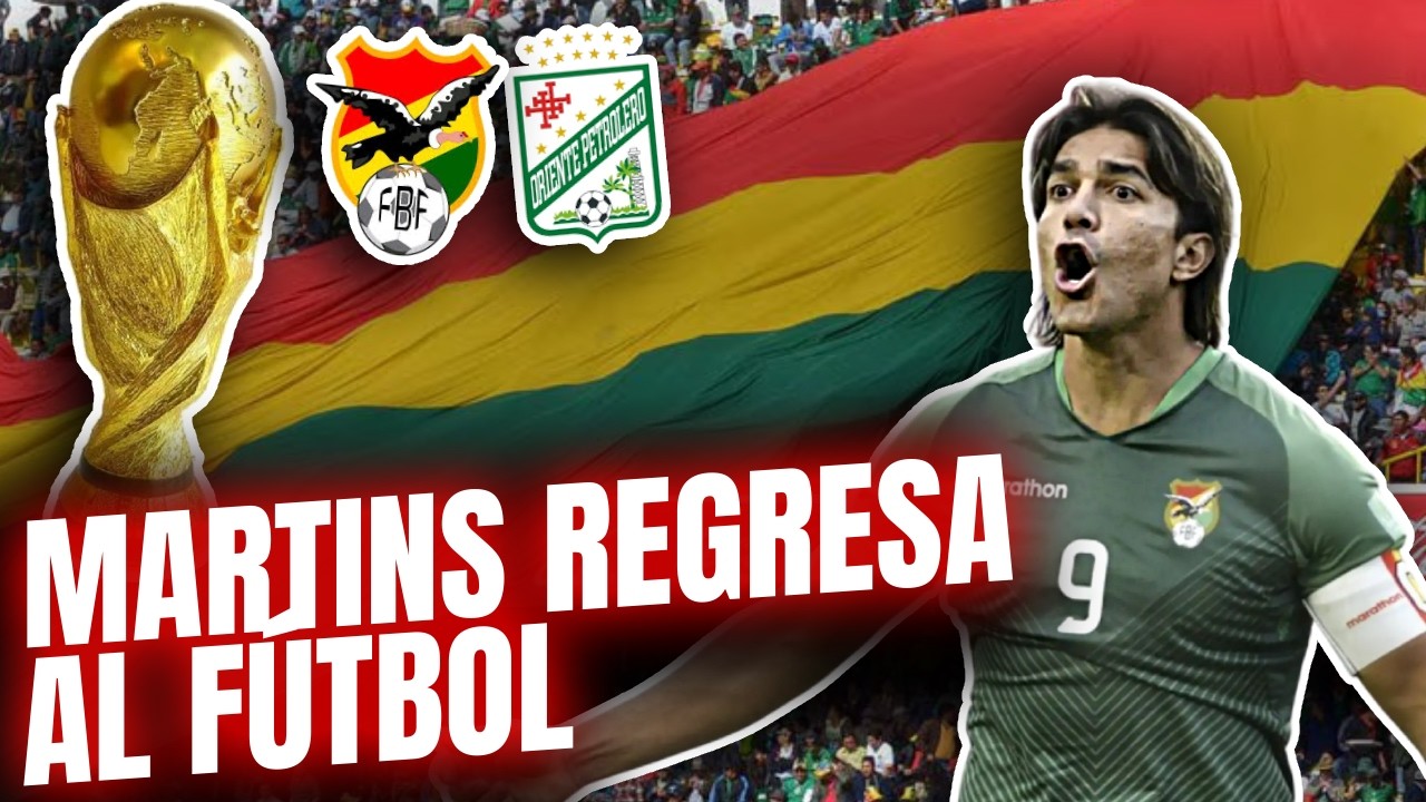 🇧🇴⚽ ¿A BOLIVIA LE SIRVE QUE REGRESE MARTINS PARA EL REPECHAJE?