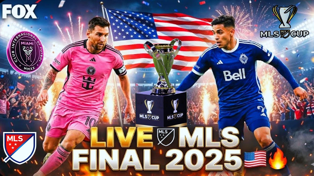 LIVE MLS FINAL 2025! Messi&rsquo;s Inter Miami vs Vancouver TV & Stream Guide USA 🇺🇸