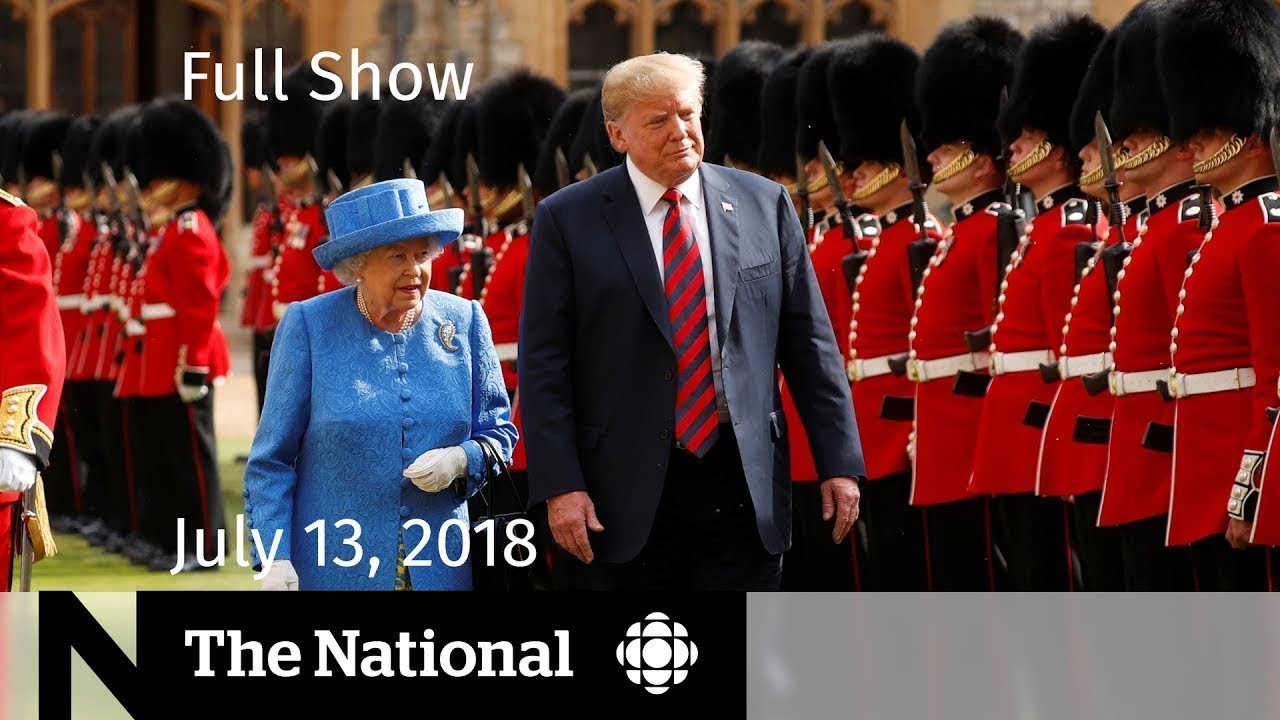 The National for July 13, 2018 &mdash; Russia Probe, Immigration, Legal Pot