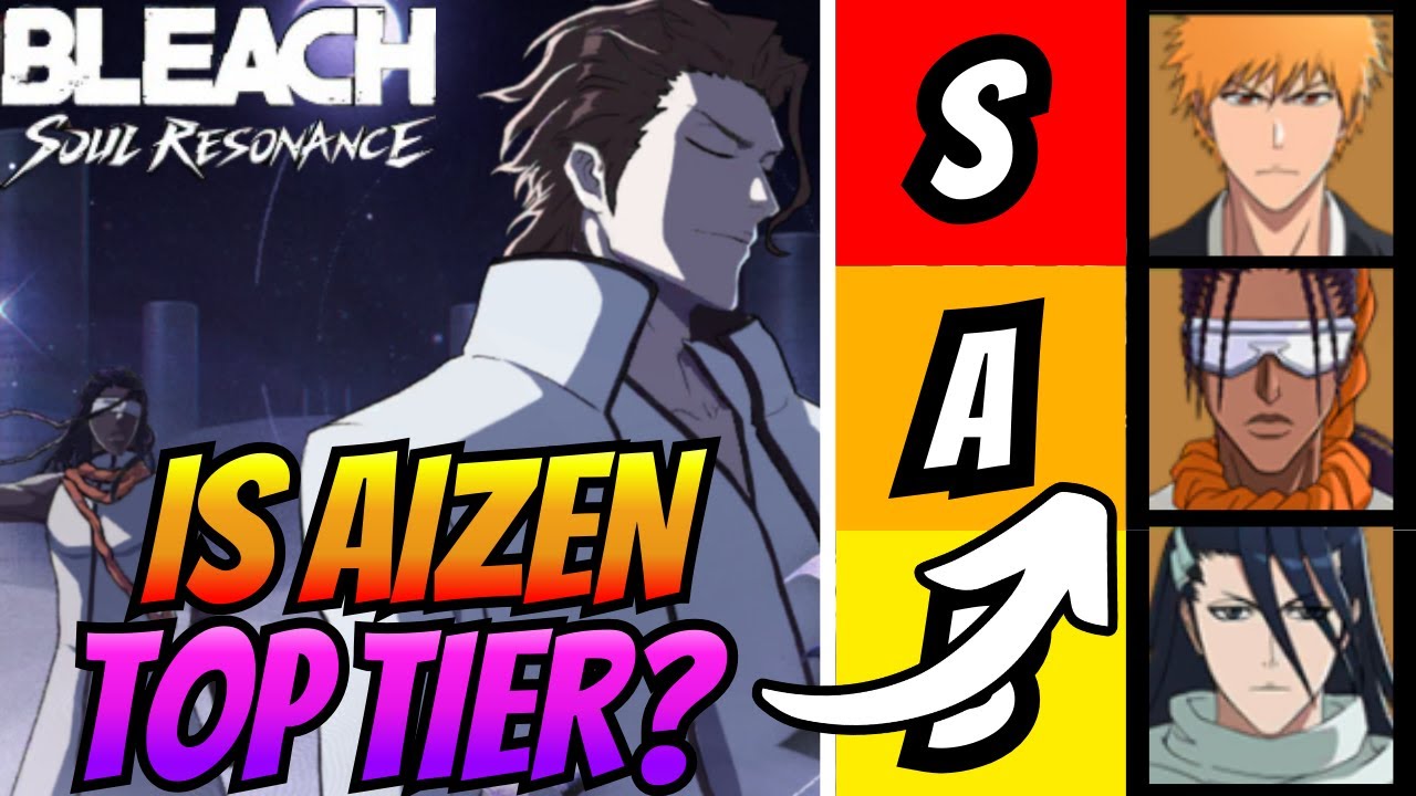 *UPDATED AIZEN* UNIT TIER LIST FOR BLEACH SOUL RESONANCE!  UPDATE