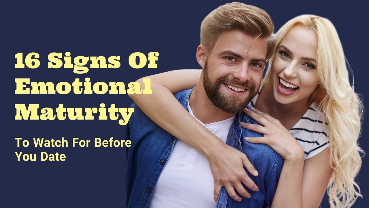 16 Signs of Emotional Maturity to Watch For Before You Date
