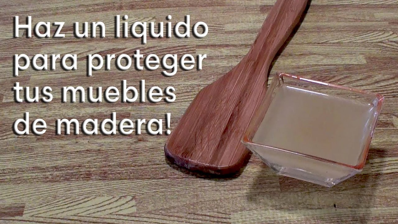 Como hacer un protector para madera con ingredientes caseros