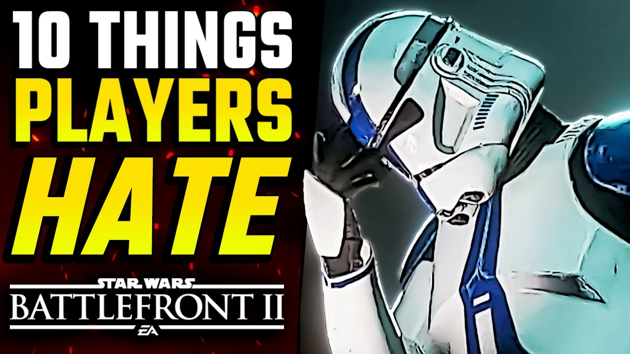 10 Things Star Wars Battlefront 2 Players HATE...