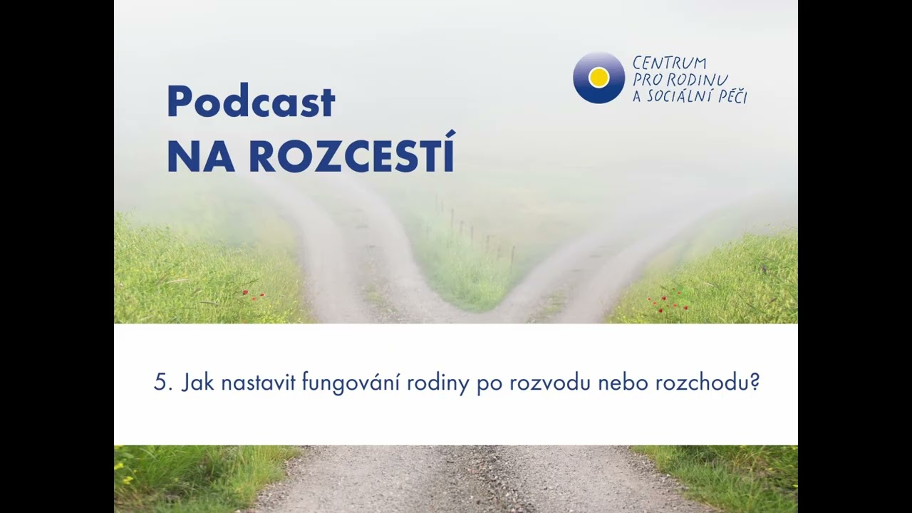 Podcast NA ROZCESTÍ 5. díl - Jak nastavit fungování rodiny po rozvodu nebo rozchodu