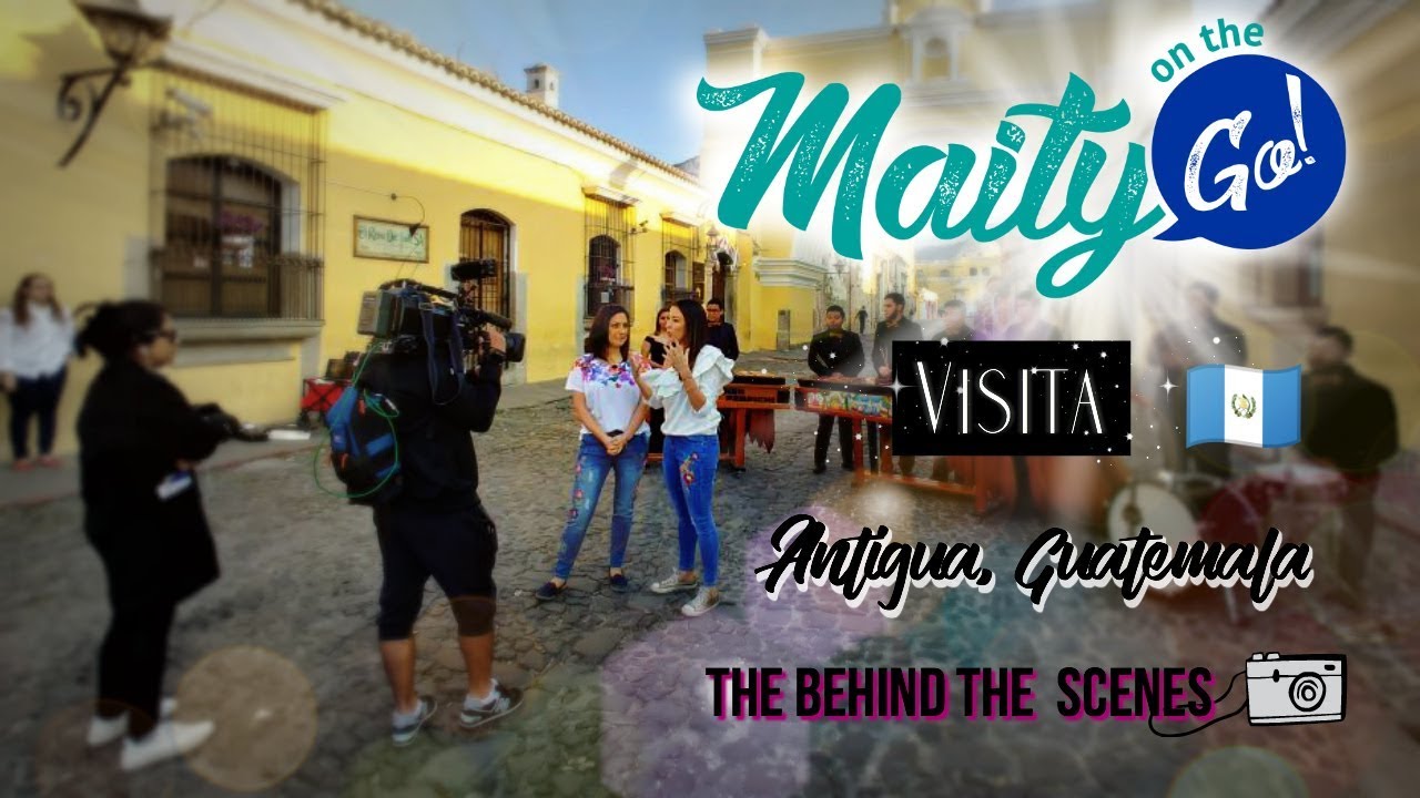 Behind the Scenes- Maity on the GO in Guatemala