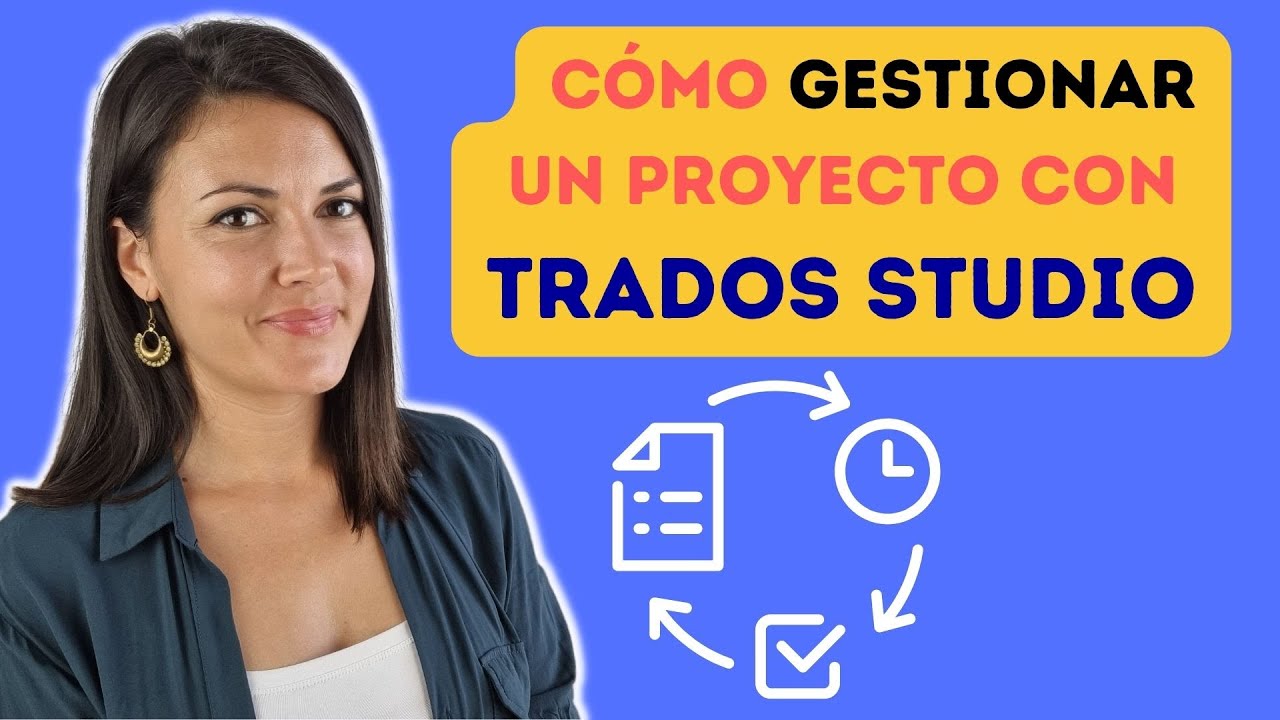 🔑 Cómo GESTIONAR un proyecto de traducción con Trados Studio