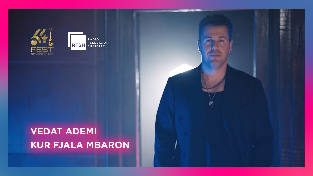 Vedat Ademi - Kur fjala mbaron #fest64