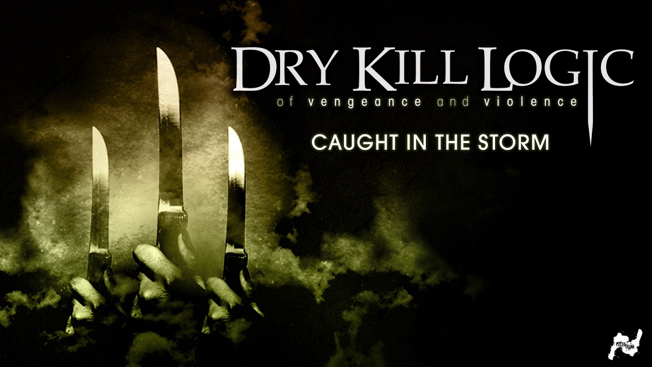 Dry Kill Logic - Caught In The Storm (Official Audio)