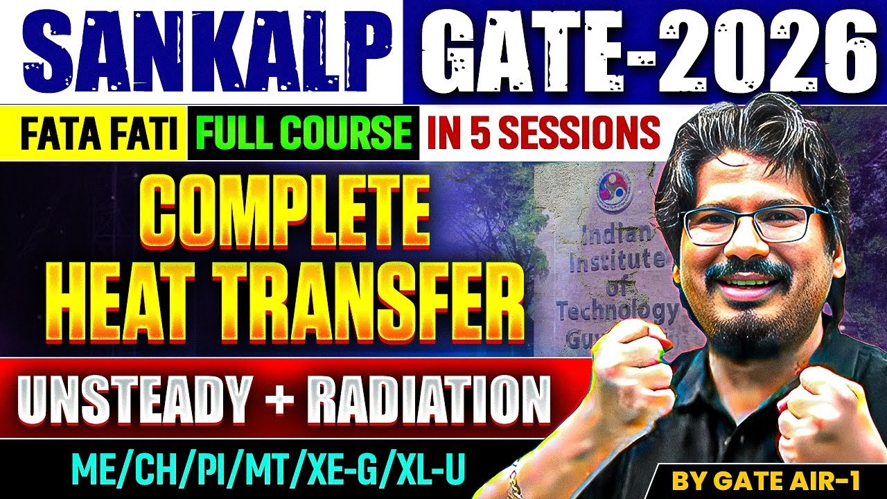 🏆 By GATE AIR-1 | Heat Transfer – Unsteady + Radiation | Complete Heat Transfer | 