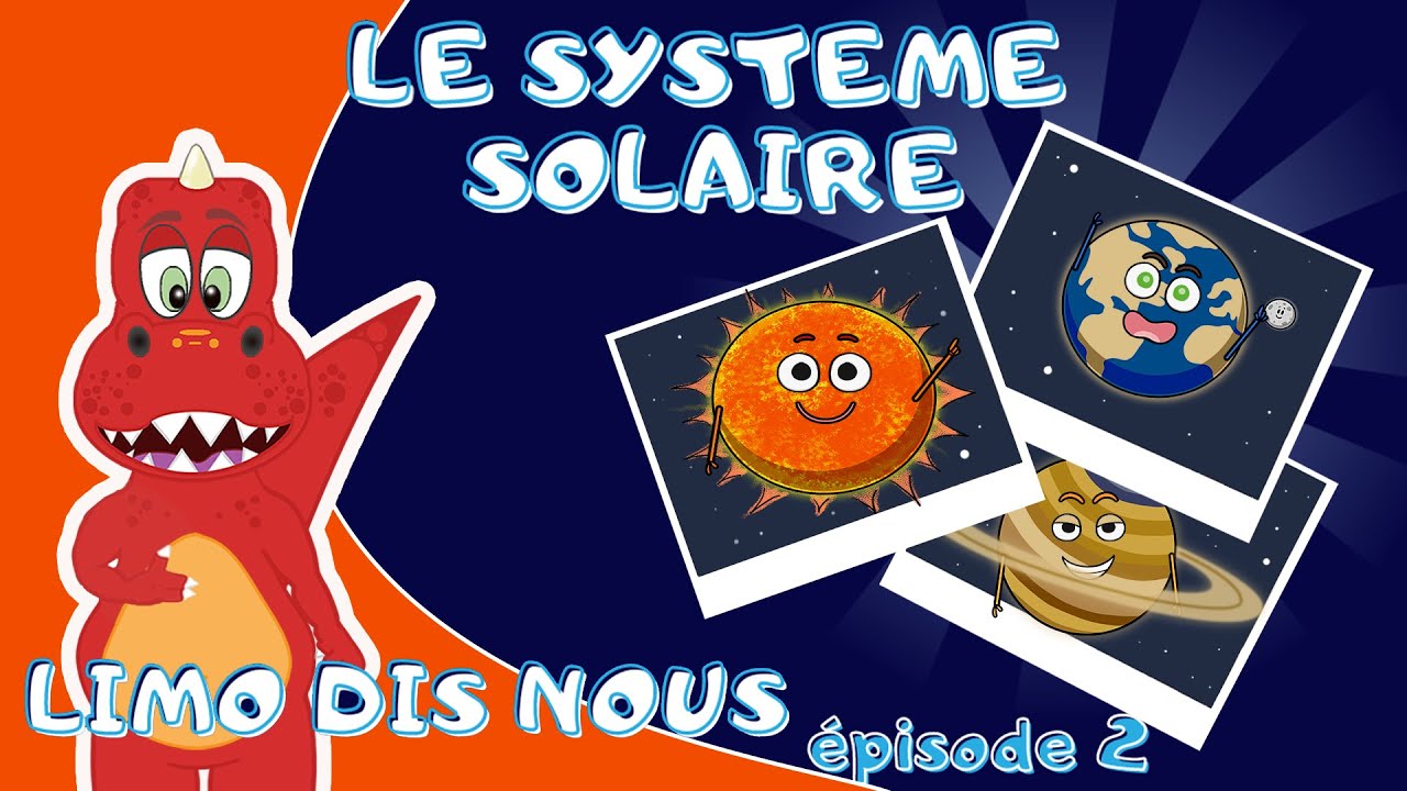 LIMO DIS NOUS - épisode 2 - LE SYSTEME SOLAIRE - Apprendre les planètes - la terre - pour enfants