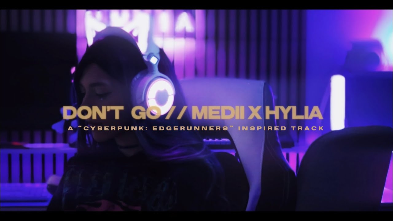 “Don’t Go” - Medii & HYLIA // A “Cyberpunk: Edgerunners” Inspired Track 